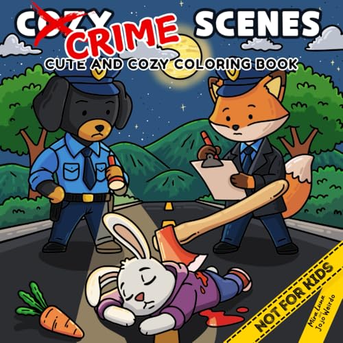 Cozy Crime Scenes: A Parodic Cute and Comfy Coloring Book for Adults – 40 Hand-Drawn Hygge vibes Crime Scenes to Color for Stress Relief: The perfect gift for Halloween or for your slightly unhinged friends who love coloring - but not for kids