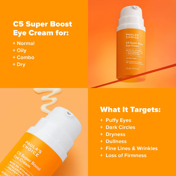 Paula’s Choice C5 Super Boost Eye Cream with 5% Vitamin C, Hyaluronic Acid & Peptides, for Puffy Eyes, Discolouration, Fine Lines & Crow’s Feet, 15 mL